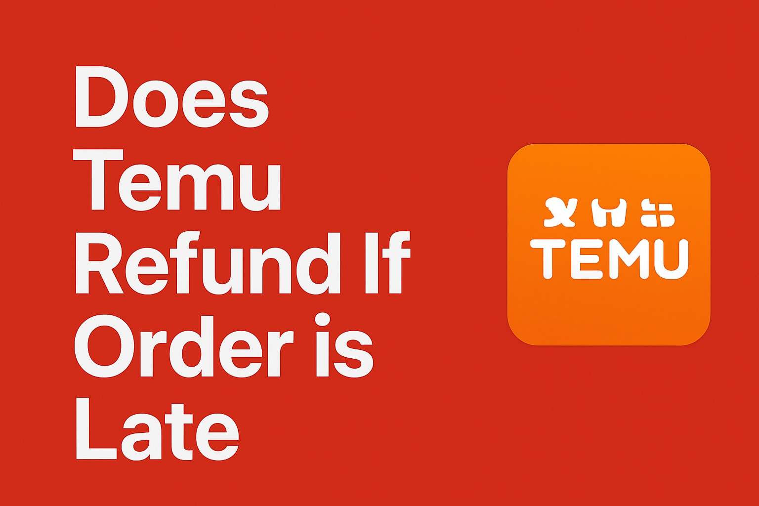 Does Temu Refund If Order is Late? [2025]